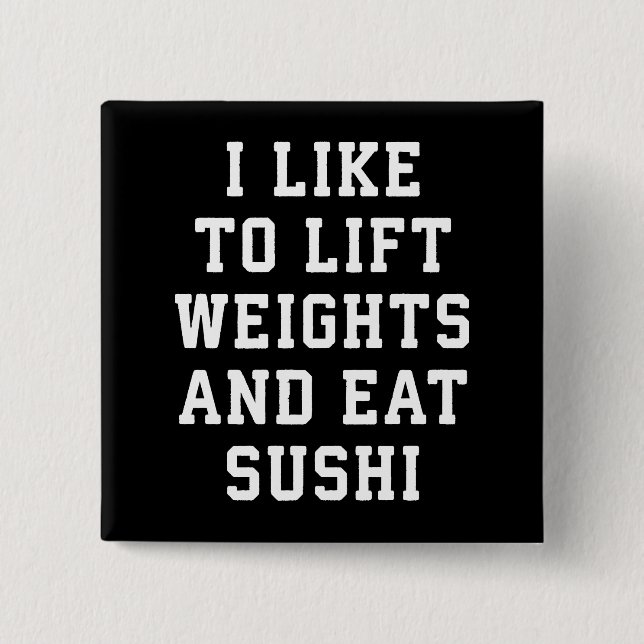 Lift Weights and Eat Sushi - Funny Carbs Novelty Button (Vorderseite)