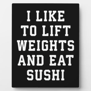 Lift Weights and Eat Sushi - Funny Carbs Novelty Fotoplatte