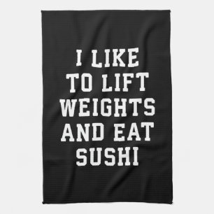 Lift Weights and Eat Sushi - Funny Carbs Novelty Geschirrtuch