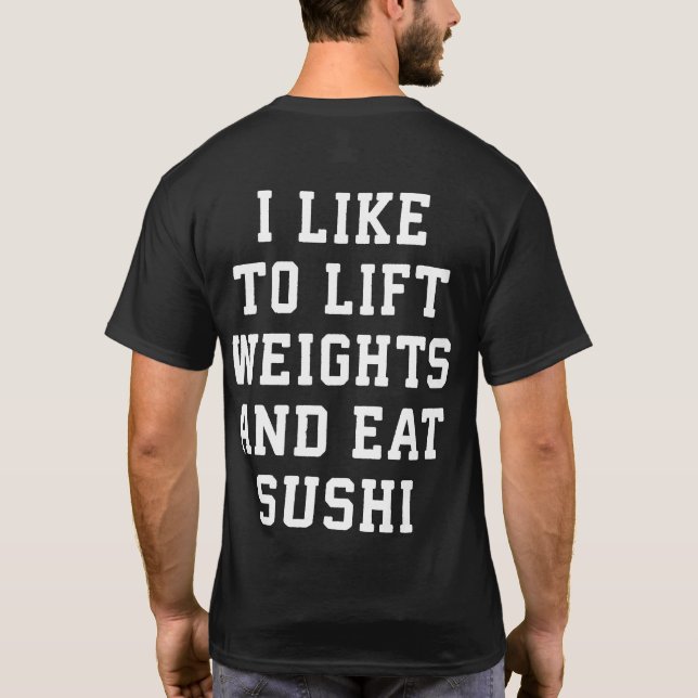 Lift Weights and Eat Sushi - Funny Carbs Novelty T-Shirt (Rückseite)