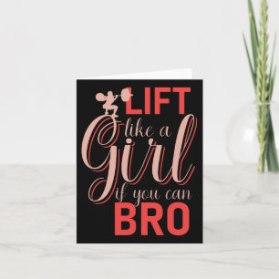 Lift wie ein Mädchen, wenn Sie Bro - Bodybuilding Karte