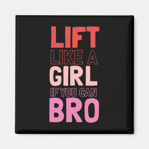 Lift wie ein Mädchen, wenn Sie Bro - Bodybuilding  Magnet