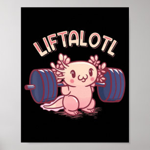 Liftalotl Lifting Axolotl Weightlift Gym Workou Poster