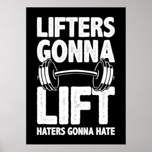 Lifters Gonna Lift, Hater Gonna Hate - Funny Gym Poster