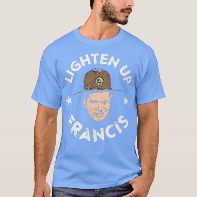 Lighten Up Francis T-Shirt (Vorderseite)