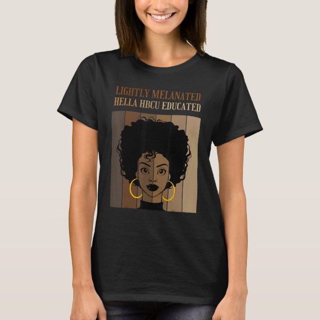Lightly Melanated HBCU Educated Historical Black C T-Shirt (Vorderseite)