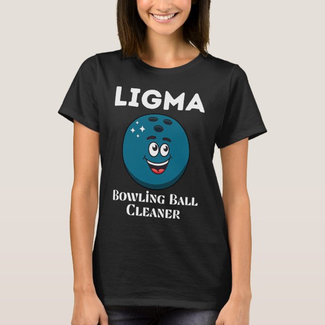 Ligma Bowling Ball Cleaner Sport Meme T-Shirt (Vorderseite)