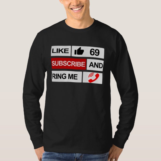 Like 69 Subscribe and Ring Me T-Shirt (Vorderseite)