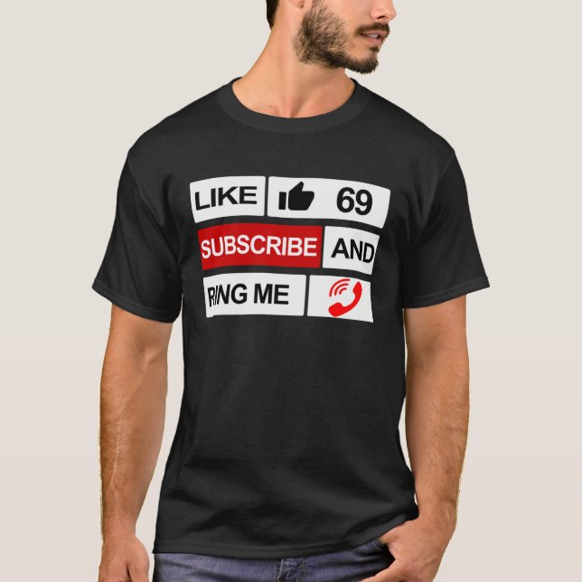 Like 69 Subscribe and Ring Me T-Shirt (Vorderseite)