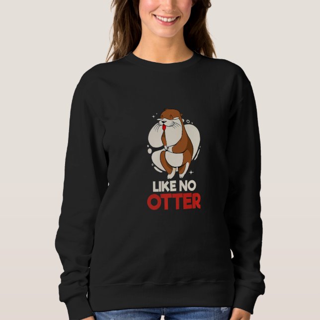 Like no Otter Pet Otter Premium Sweatshirt (Vorderseite)
