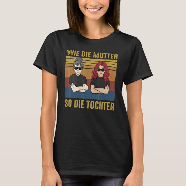 Like the mother and the daughter T-Shirt (Vorderseite)