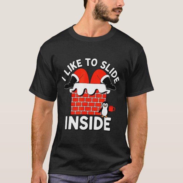 Like To Slide Inside A Funny Santa Holiday Naughty T-Shirt (Vorderseite)