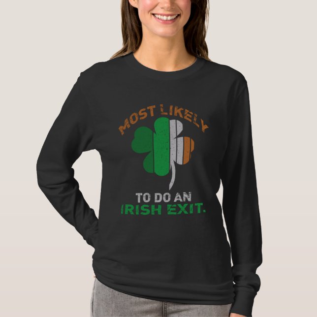 Likely To Do An Irish Exit  St Patrick Quote Irish T-Shirt (Vorderseite)