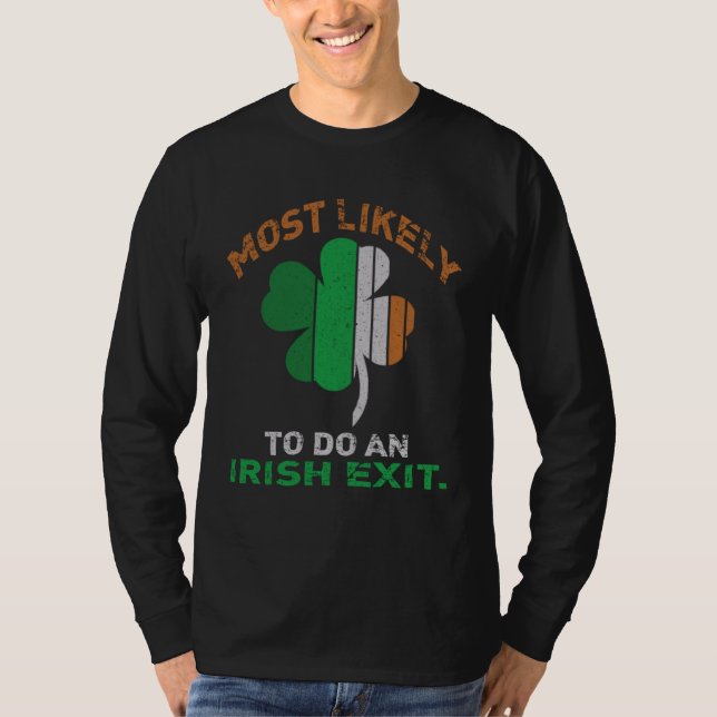 Likely To Do An Irish Exit  St Patrick Quote Irish T-Shirt (Vorderseite)