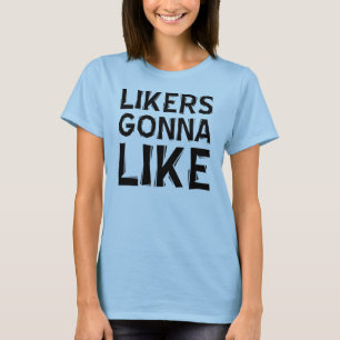 Liker werden lustige T-Shirts mögen