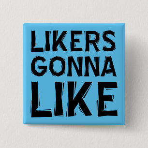 Likers Gonna like Funny Button Abzeichen Button