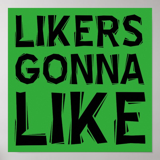 Likers Gonna like Funny Poster Sign (Vorne)