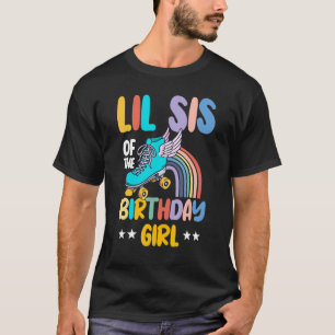 Lil Sis of the Birthday Girl Roller Skate Skaten T-Shirt