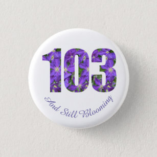 Lila 103 und immer noch blühend 103. Geburtstag Bu Button