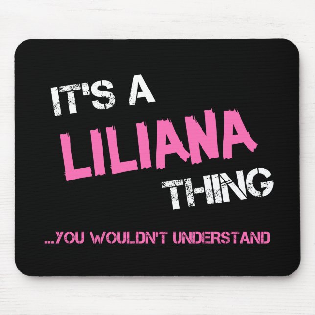 Liliana, was man nicht verstehen würde, wie man he mousepad (Vorne)