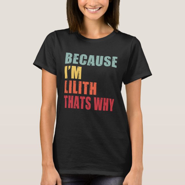 Lilith I m Everyone is Talking About Lilith T-Shirt (Vorderseite)