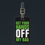 Lime Green Funny holt dir die Hände ab Gepäckanhänger<br><div class="desc">Eine humorvolle Art, Ihr Gepäck zu identifizieren und die Hände anderer behalten! Ideal für den müden Reisenden, der bei der Gepäckausgabe gewartet wird, mit einer gemeinsamen Farbe oder einem gemeinsamen Stil! Helle, auffällige Kalkgrün-Blockbriefe sind fett in Farbe und die Nachricht, die sie liefern! Andere Farben im Speicher, oder Sie können...</div>