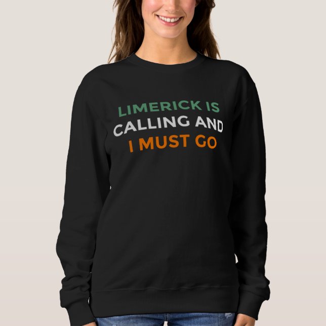 Limerick Is Calling And I Must Go Ireland   1 Sweatshirt (Vorderseite)