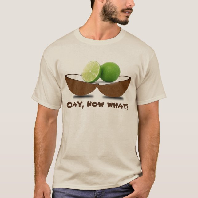Limes in einer Kokosnuss "Okay, was?" T-Shirt (Vorderseite)