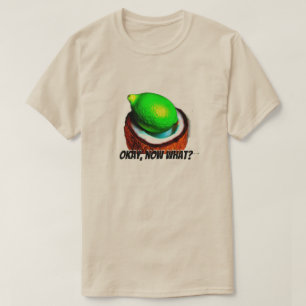 Limes in einer Kokosnuss "Okay, was?" T-Shirt