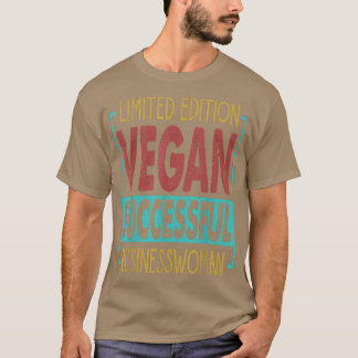 Limited Edition Vegane erfolgreiche Geschäftsfrau  T-Shirt