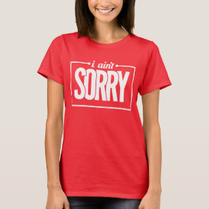Limonade-Shirt I Ain't Sorry T-Shirt