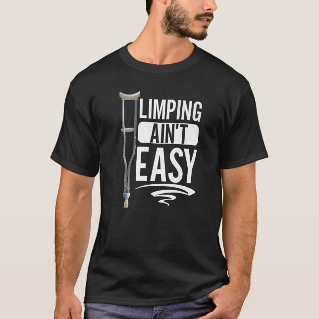 Limpin Ain't Easy Broken Leg 5 T-Shirt (Vorderseite)