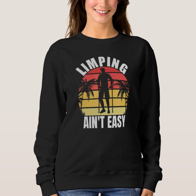 Limpin Ain't Easy  Gebrochene Bein 7 Sweatshirt (Vorderseite)