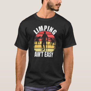 Limpin Ain't Easy Gebrochene Bein 7 T-Shirt
