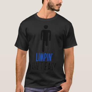 Limping Ain't Easy Quote Amputee T-Shirt