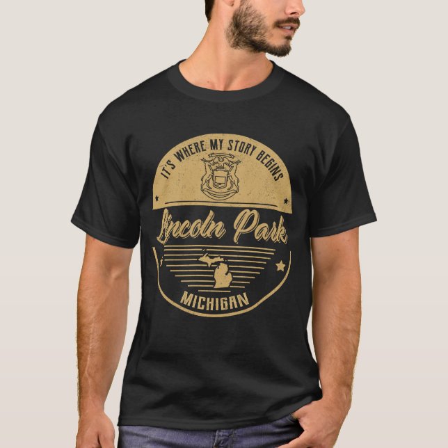 Lincoln Park Michigan Hier beginnt meine Geschicht T-Shirt (Vorderseite)