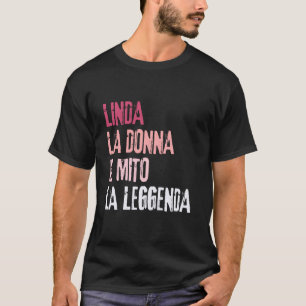 Linda La Donna Il Mito La Leggenda Geburtstagsfeie T-Shirt