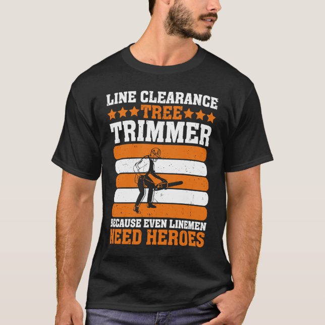 Line Clearance Tree Trimmer Because Even Linemen N T-Shirt (Vorderseite)