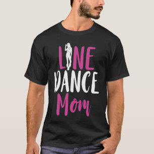Line Dance Mama Proud Line Dancer Country Western T-Shirt