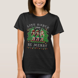 Line Dance und sei froh Weihnachten Elf tanzen Hol T-Shirt