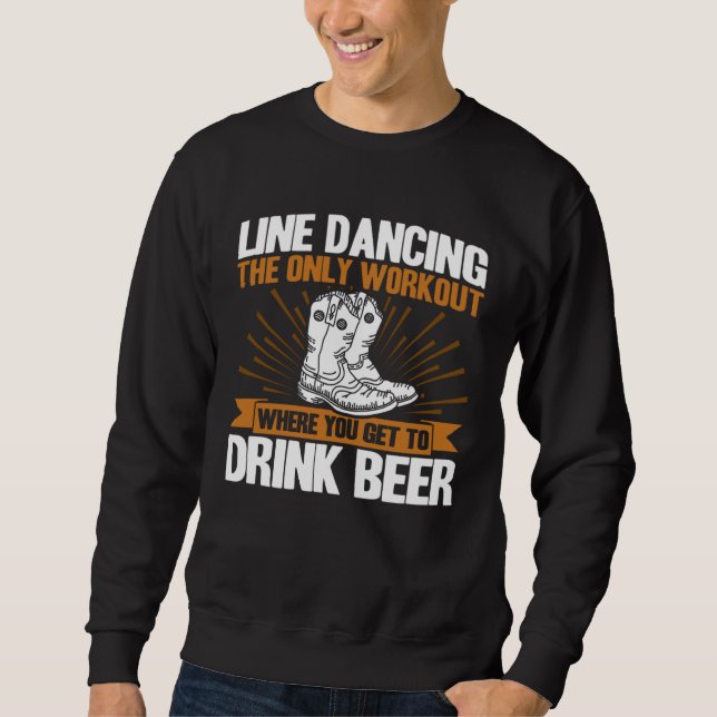 Line Dancing Dance Teacher workout you get to drin Sweatshirt (Vorderseite)