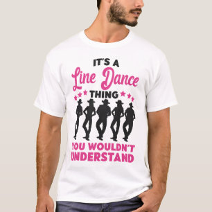 Line Dancing Es ist ein Line Dance, was man nicht  T-Shirt