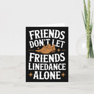 Line Dancing Friends Don't Lass Friends Line Dance Karte