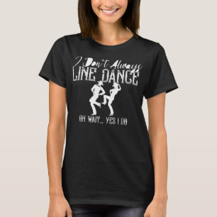 Line Dancing Group Dance Tanztänzer Funny Coun T-Shirt