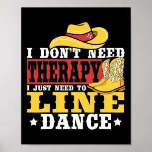 Line Dancing Ich brauche keine Therapie, ich muss Poster