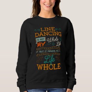 Line Dancing ist nicht mein ganzes Leben, aber es  Sweatshirt