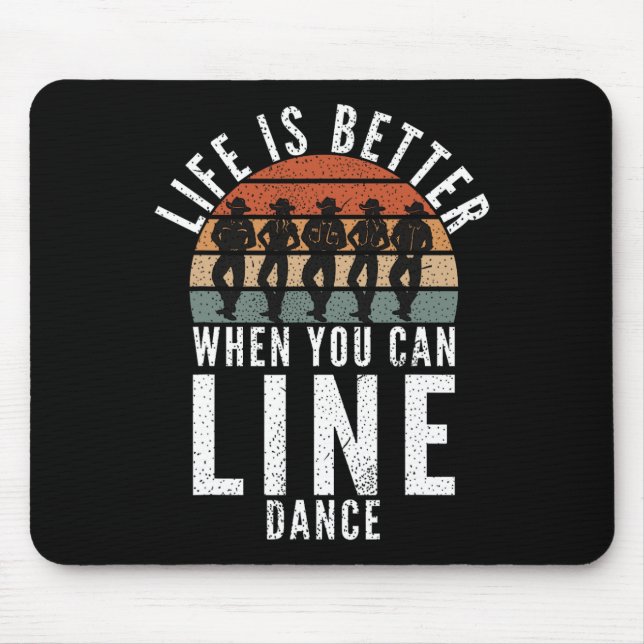 Line Dancing Life ist besser, wenn man Danc Line Mousepad (Vorne)