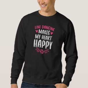 Line Dancing macht mein Herz zu einer glücklichen  Sweatshirt