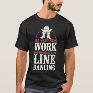 Line Tance Lehrer Mein Kopf sagt, funktioniert, ab T-Shirt