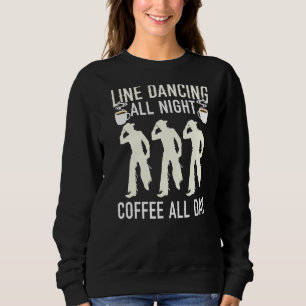Line Tancing und Kaffee Western Tänzer Koffein Dr. Sweatshirt